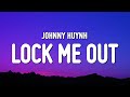 Johnny Huynh LOCK ME OUT Lyrics