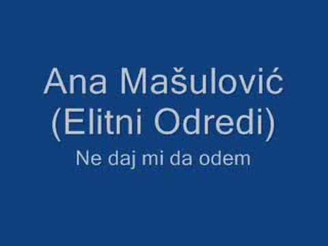 Ana Mašulović (Elitni Odredi) - Ne daj mi da odem + Lyrics