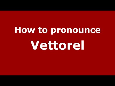 How to pronounce Vettorel (Italian/Italy)  - PronounceNames.com