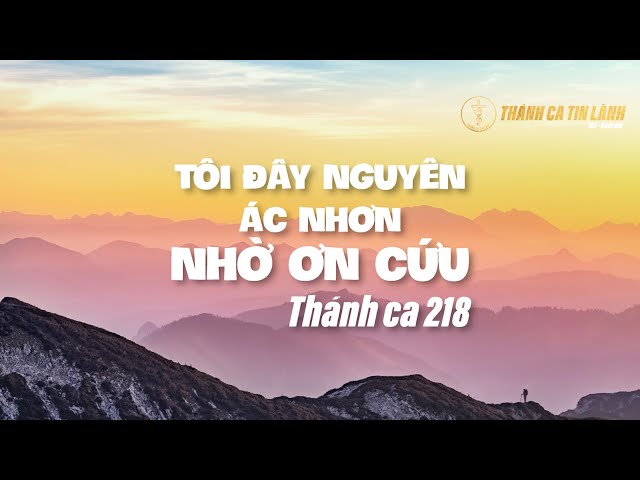 THÁNH CA 218 | TÔI ĐÂY NGUYÊN ÁC NHÂN NHỜ ƠN CỨU | KARAOKE THÁNH CA TIN LÀNH