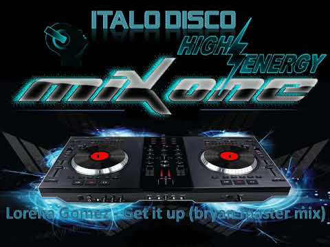 Lorena Gomez --  Get it up bryan master mix