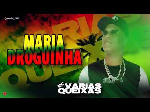 MC VARIAS QUEIXAS - MARIA DROGUINHA