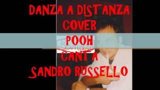 Danza a distanza Pooh cover canta Sandro Russello