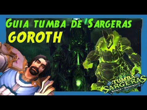 GUIA DE BOSSES DE TUMBA DE SARGERAS | GOROTH NORMAL | GAMING TROY