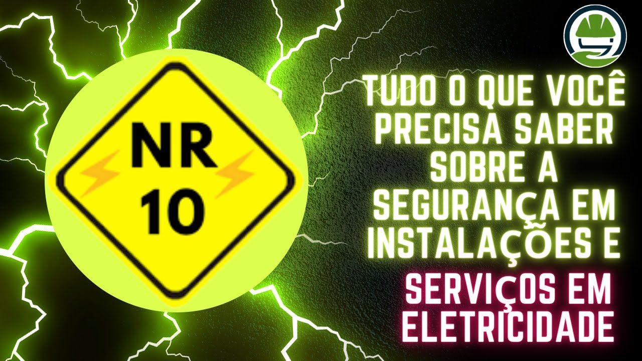 NR 10: TUDO O QUE VOCÊ PRECISA SABER SOBRE A SEGURANÇA EM INSTALAÇÕES E SERVIÇOS EM ELETRICIDADE