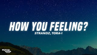 Strandz - How You Feeling? (Lyrics) ft. Tora-i