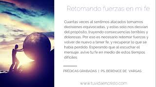 Ps. Berenice De Vargas - Retomando fuerzas en mi fe