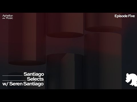 Santiago Selects - Episode 5 with @SerenSantiago (February 2, 2023) [2 Hour Studio Mix]