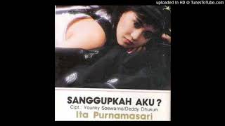Download lagu Ita Purnamasari - Sanggupkah Aku - Composer : Younky Soewarno & Deddy Dhukun 1990 (CDQ) mp3