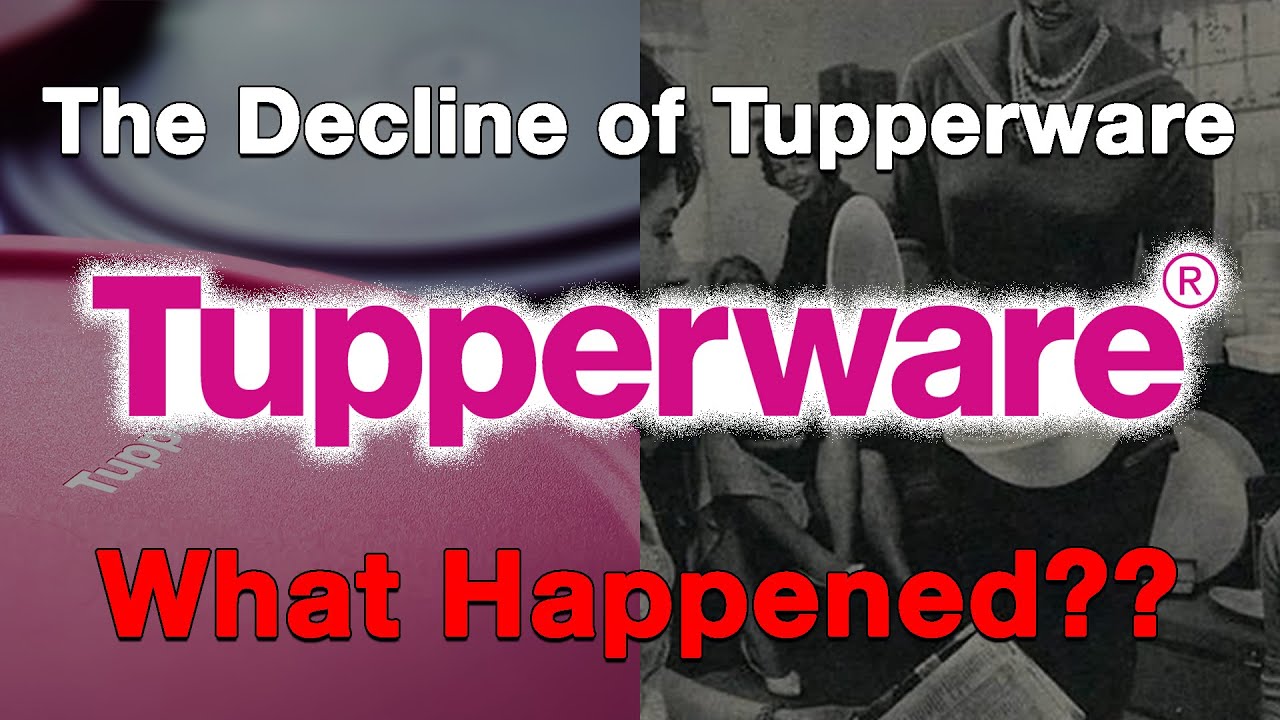 The Decline of Tupperware...What Happened?