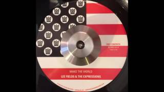 Lee Fields & The Expressions - Make The World