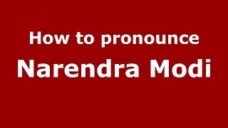How to pronounce Narendra Modi
