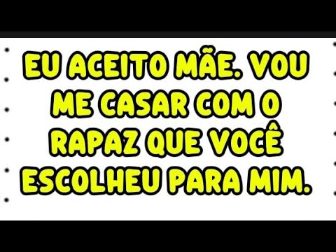 I accept, mother. I will marry the young man you chose for me.