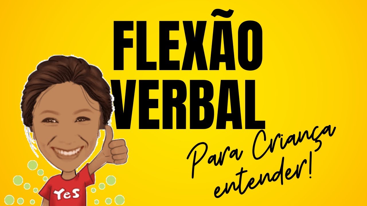 PORTUGUÊS PARA CRIANÇA ENTENDER - Verbo #1 - Flexão Verbal