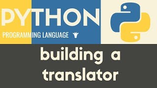 Building a Translator | Python | Tutorial 25