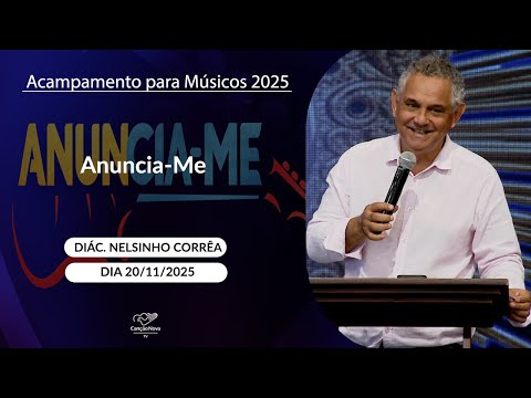 Anuncia - Me - Diácono Nelsinho Corrêa (20/11/2025)