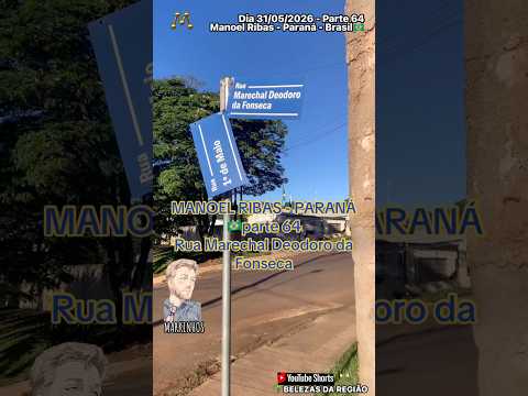 #Parte64 #ManoelRibas #Paraná #dia 31/05/2026 #Brasil #Rua Marechal Deodoro da Fonseca #cidades #rua