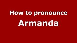 How to pronounce Armanda