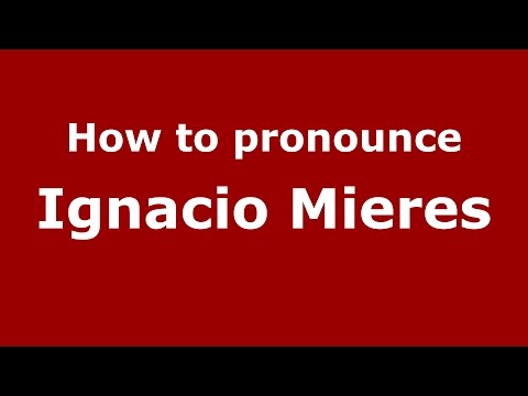 How to pronounce Ignacio Mieres (Spanish/Argentina) - PronounceNames.com