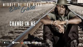 Eric Gales - Change In Me (Middle Of The Road) 2016