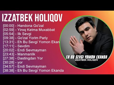 Izzatbek Holiqov 2025 MIX Top Hits   Handona Go'zal, Yiroq Ketma Muxabbat, Ilk Sevgi, Go'zal Yor