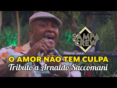 SAMPA CREW - O AMOR NÃO TEM CULPA (TRIBUTO A ARNALDO SACCOMANI)