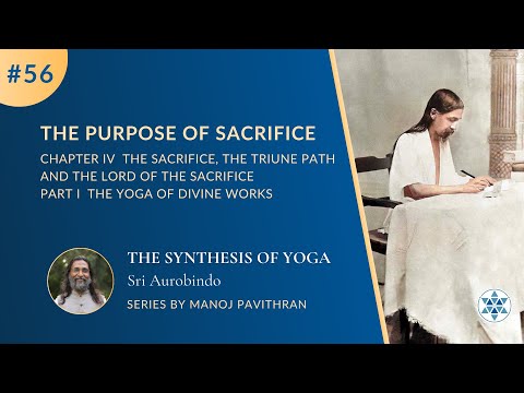 #56,P1C4 The Purpose of Sacrifice | The Synthesis of Yoga by Sri Aurobindo | @PurnamCommunity‬