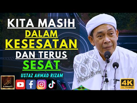 Ustaz Ahmad Rizam - KITA MASIH DALAM KESESATAN DAN TERUS SESAT