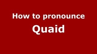 How to pronounce Quaid