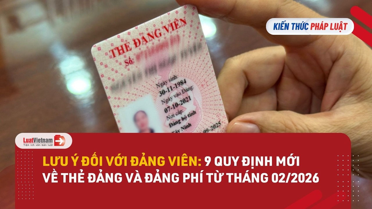 9 quy định mới về thẻ Đảng và Đảng phí Đảng viên cần lưu ý từ tháng 2/2026