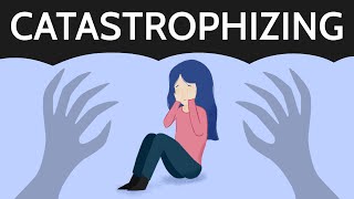 Catastrophizing: How to Stop Expecting the Worst