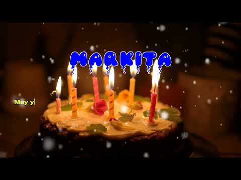 Happy Birthday MARKITA   Happy Birthday Song   Birthday Wishes   Birthday Party