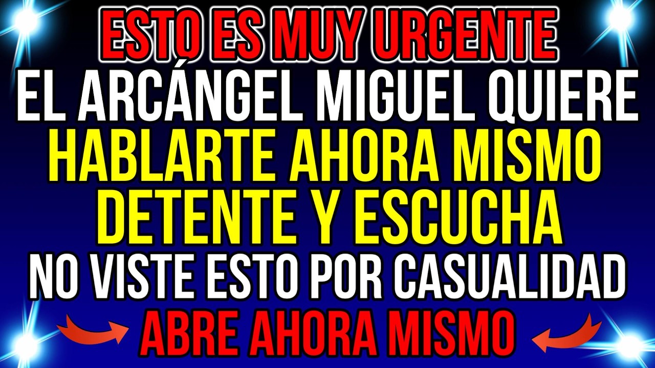 ESTO ES MUY SERIO , El ARCÁNGEL MIGUEL QUIERE HABLAR CONTIGO...DETENTE Y ESCUCHA , POR QUE hiciste..