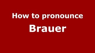 How to pronounce Brauer
