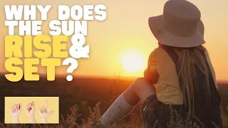 ASL Why Does the Sun Rise and Set?