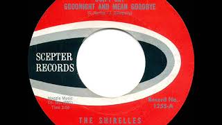 1963 HITS ARCHIVE: Don’t Say Goodnight And Mean Goodbye - Shirelles (45 single version)
