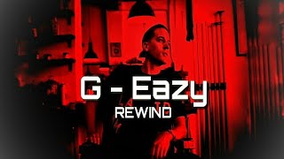 G-Eazy - Rewind (lyrics) ft. Anthony russo