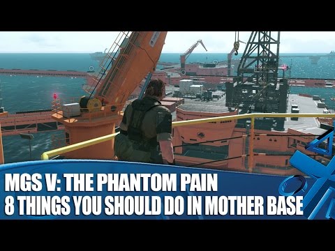 MGSV: The Phantom Pain Gameplay - 8 Things You Should Do In Mother Base