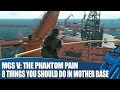 MGSV: The Phantom Pain Gameplay - 8 Things ...