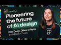 Loredana Crisan Figma S Big Bets For The Future Of AI Design