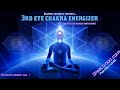 ★3rd Eye Meditation Chakra Music (Ajna) Balancing and Energizing Formula★