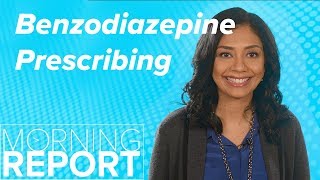 Benzodiazepine Prescribing: A Warning Unheeded | Morning Report