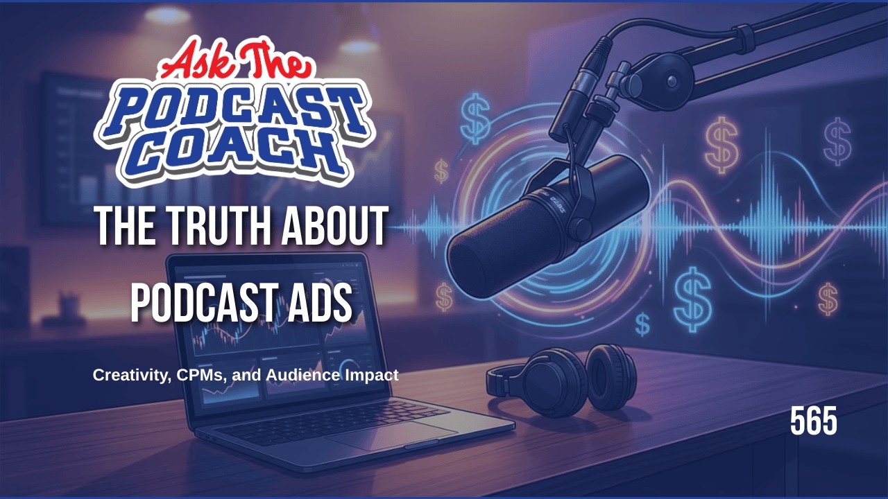 The Truth About Podcast Ads: Creativity, CPMs, and Audience Impact