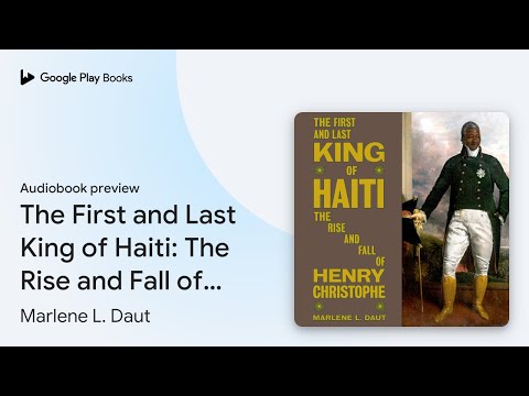 The First and Last King of Haiti: The Rise and… by Marlene L. Daut · Audiobook preview