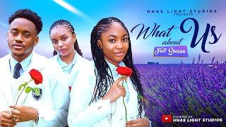 WHAT ABOUT US| COMPLETE SEASON | HIGH SCHOOL DRAMA| LATEST NIGERIAN FULL MOVIES. WHAT ABOUT US| COMPLETE SEASON | HIGH SCHOOL DRAMA| LATEST NIGERIAN FULL MOVIES.