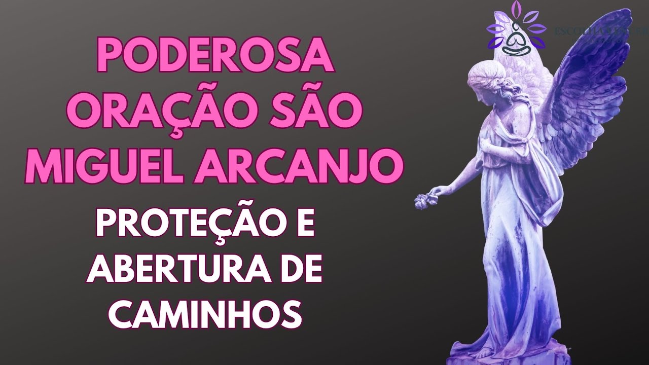 ORAÇÃO PODEROSA ARCANJO MIGUEL - PROTEÇÃO E ABERTURA DE CAMINHOS - Limpeza de 21 dias