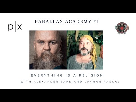 Parallax Academy#1: Alexander Bard and Layman Pascal - Everything is Religion