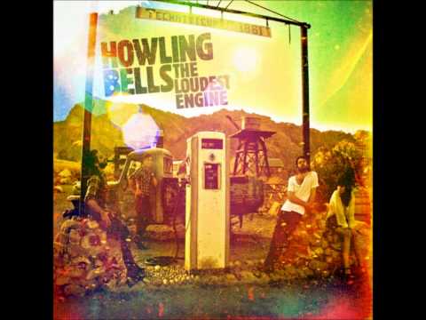 Howling Bells   The Loudest Engine