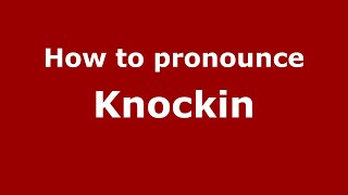 How to pronounce Knockin