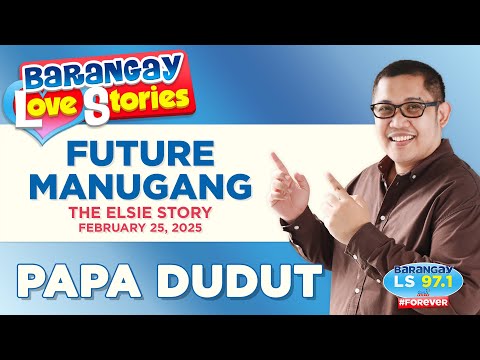 FUTURE MANUGANG - ELSIE | Papa Dudut | Barangay Love Stories